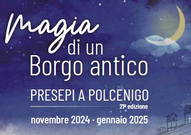 Magia di un Borgo Antico - Presepi a Polcenigo 21^ed.